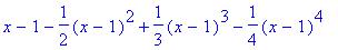 x-1-1/2*(x-1)^2+1/3*(x-1)^3-1/4*(x-1)^4