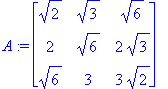 A := matrix([[sqrt(2), sqrt(3), sqrt(6)], [2, sqrt(...